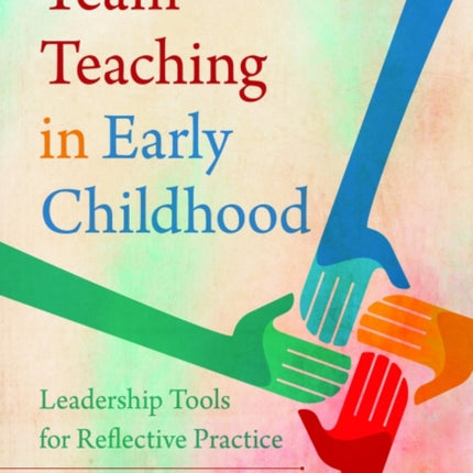 Team Teaching in Early Childhood: Leadership Tools for Reflective Practice