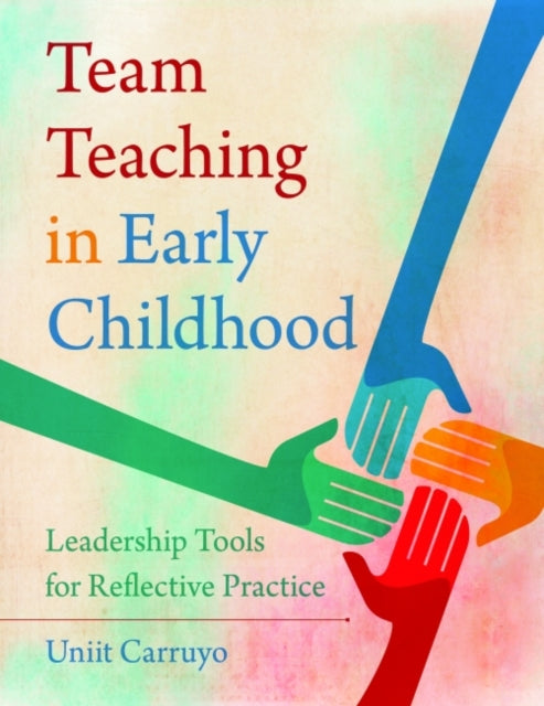 Team Teaching in Early Childhood: Leadership Tools for Reflective Practice