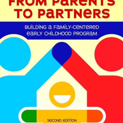 From Parents to Partners: Building a Family-Centered Early Childhood Program