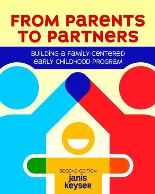 From Parents to Partners: Building a Family-Centered Early Childhood Program