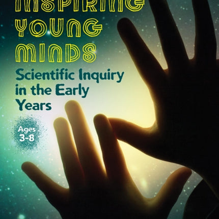 Inspiring Young Minds: Scientific Inquiry in the Early Years