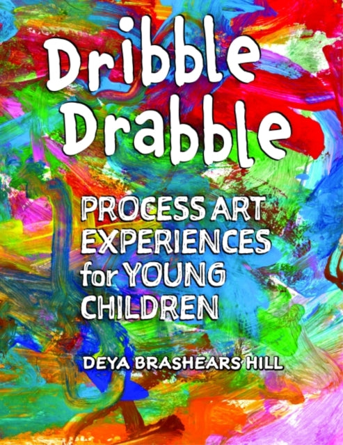 Dribble Drabble: Process Art Experiences for Young Children