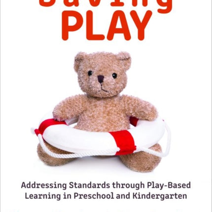 Saving Play: Addressing Standards through Play-Based Learning in Preschool and Kindergarten