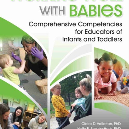 Working Well with Babies: Comprehensive Competencies for Educators of Infants and Toddlers