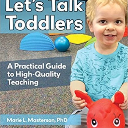 Let's Talk Toddlers: A Practical Guide to High-Quality Teaching