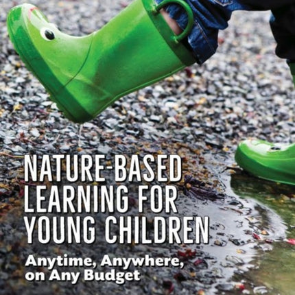 Nature-Based Learning for Young Children: Anytime, Anywhere, on Any Budget