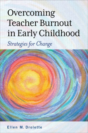 Overcoming Teacher Burnout in Early Childhood: