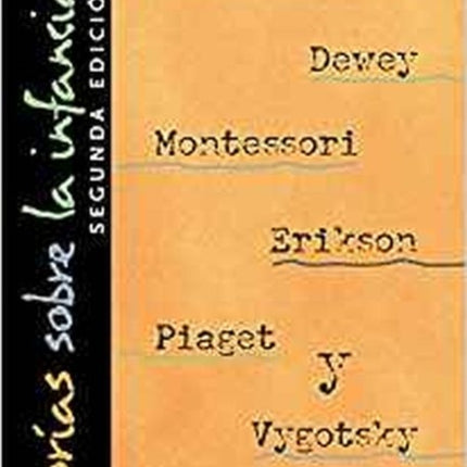 Teorías Sobre la Infancia (Theories of Childhood Spanish Edition): Una introducción a Dewey, Montessori, Erickson, Piaget, y Vygotsky