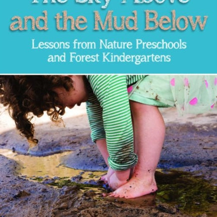 The Sky Above and the Mud Below: Lessons from Nature Preschools and Forest Kindergartens