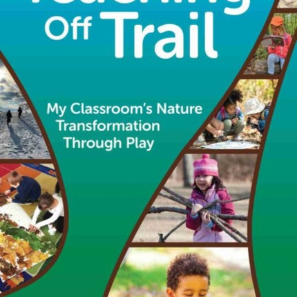 Teaching Off Trail: One Kindergarten Classroom's Nature Transformation