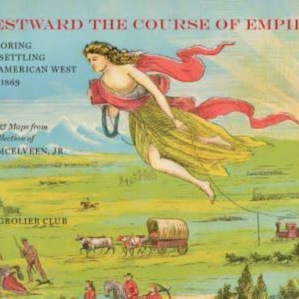 "Westward the Course of Empire" – Exploring and Settling the American West