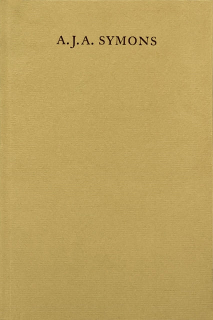 A. J. A. Symons – A Bibliomane, His Books, and