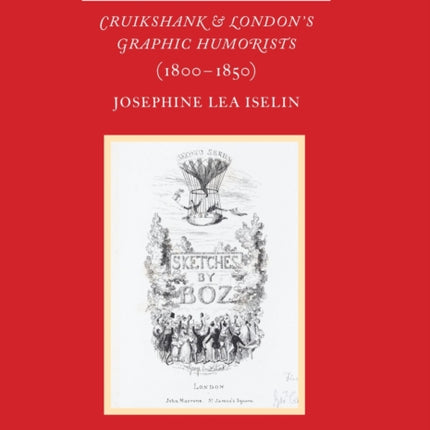 "The Great George" – Cruikshank and London′s Graphic Humorists (1800–1850)