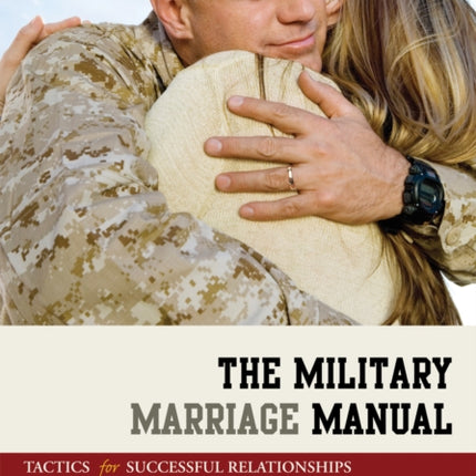 The Military Marriage Manual: Tactics for Successful Relationships