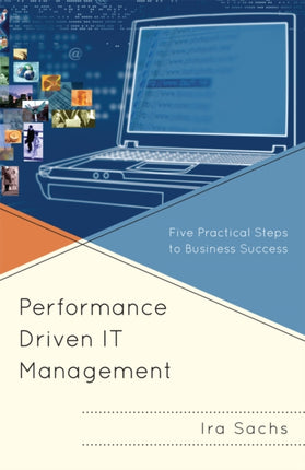 Performance Driven IT Management: Five Practical Steps to Business Success