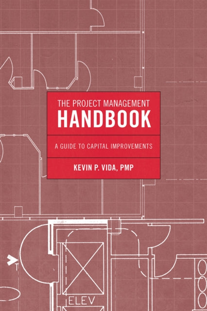 The Project Management Handbook: A Guide to Capital Improvements