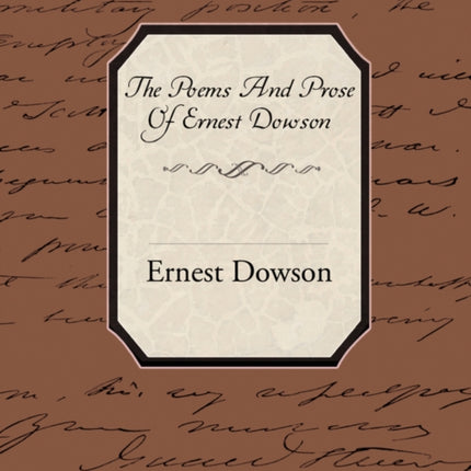 The Poems and Prose of Ernest Dowson