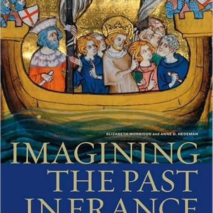 Imagining the Past in France – History in Manuscript Painting, 1250–1500