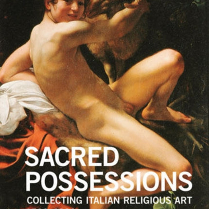 Sacred Possessions - Collecting Italian Religious