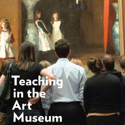 Teaching in the Art Museum – Interpretation as
