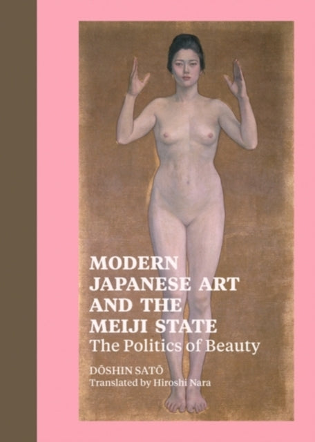 Modern Japanese Art and the Meiji State – The Politics of Beauty