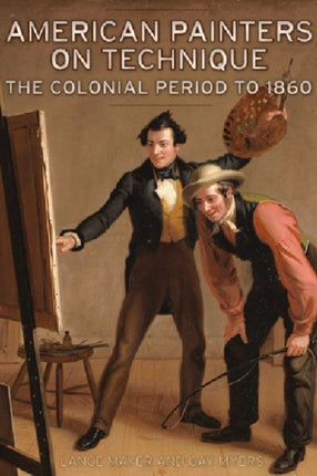 American Painters on Technique  The Colonial Period to 1860