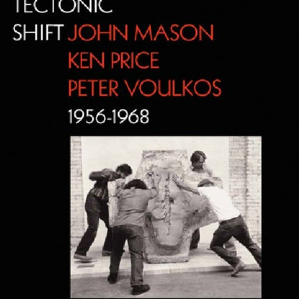 Clay′s Tectonic Shift – John Mason, Ken Price, and  Peter Voulkos, 1956–1968