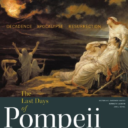 The Last Days of Pompeii  Decadence Apocalypse