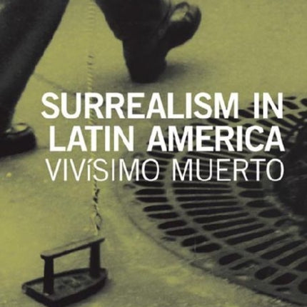 Surrealism in Latin America - Vivisimo Muerto