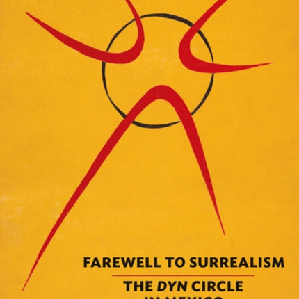 Farewell to Surrealism – The Dyn Circle in Mexico