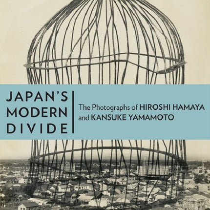 Japans Modern Divide  The Photographs of Hiroshi  Hanaya and Kansuke Yamamoto