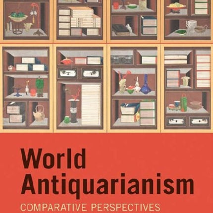 World Antiquarianism – Comparative Perspectives