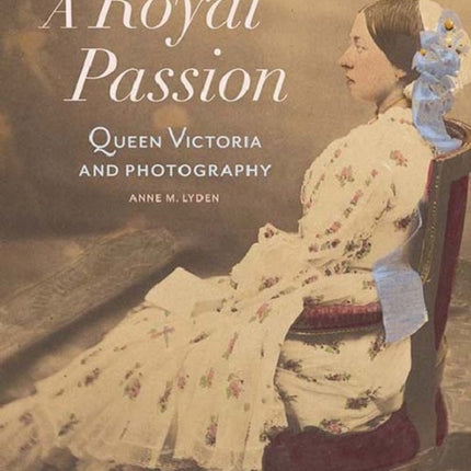 A Royal Passion – Queen Victoria and Photography