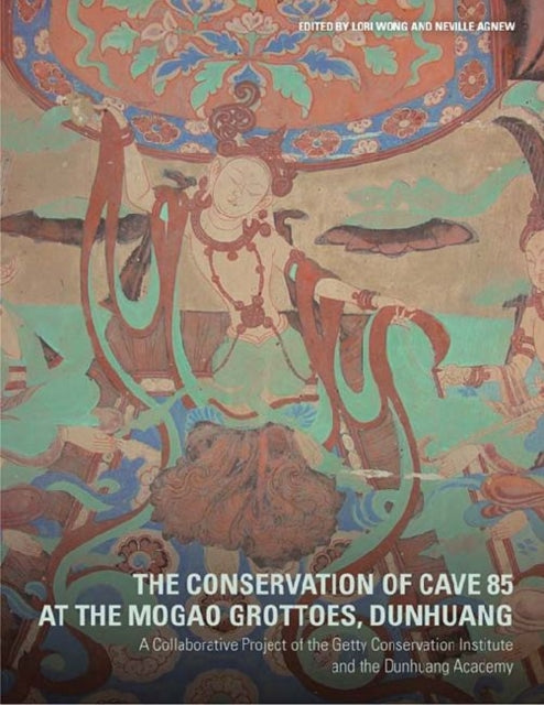 The Conservation of Cave 85 at the Mogeo Grottoes,  Dunhuang - A Collaborative Project of the Getty Conservation Institute and the Dunhuang Acedemy