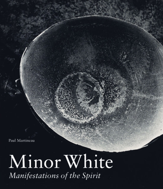 Minor White  Manifestations of the Spirit