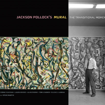 Jackson Pollock′s Mural – The Transitional Moment