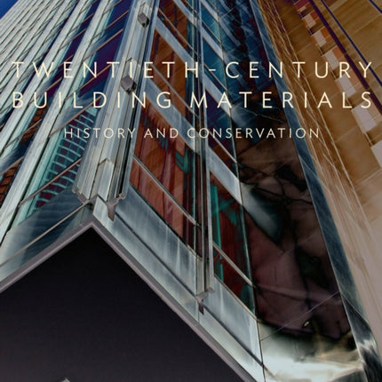 Twentieth–Century Building Materials – History and  Conservation