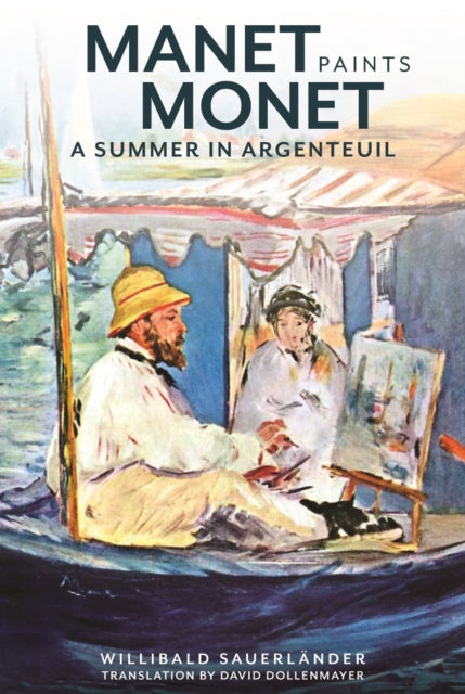 Manet Paints Monet – A Summer in Argenteuil