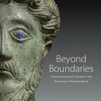 Beyond Boundaries - Connecting Visual Cultures in the Provinces of Ancient Rome