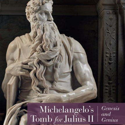 Michelangelo's Tomb for Julius II - Genesis and