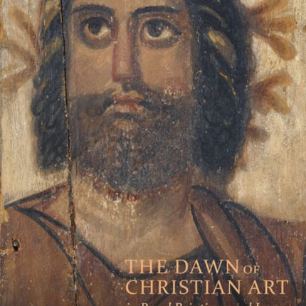 The Dawn of Christian Art - In Panel Painings and Icons