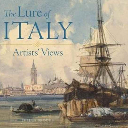 The Lure of Italy - Artists` Views