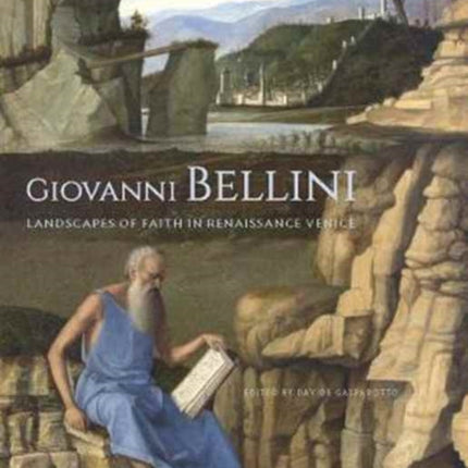 Giovanni Bellini - Landscapes of Faith in Renaissance Venice