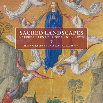 Sacred Landscapes - Nature in Renaissance Manuscripts