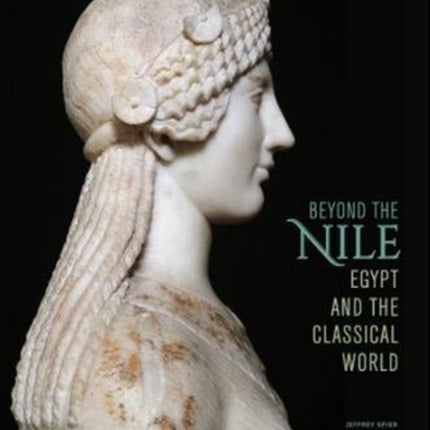 Beyond the Nile - Egypt and the Classical World