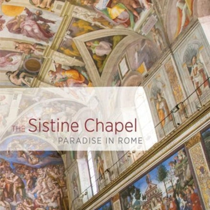 The Sistine Chapel - Paradise in Rome