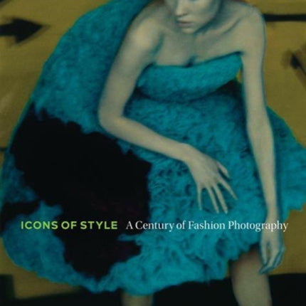 Icons of Style - A Century of Fashion Photography