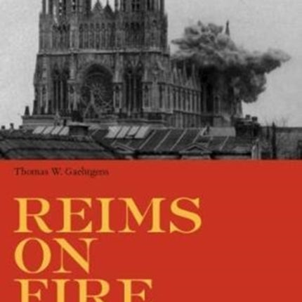 Reims on Fire - War and Reconciliation between France and Germany