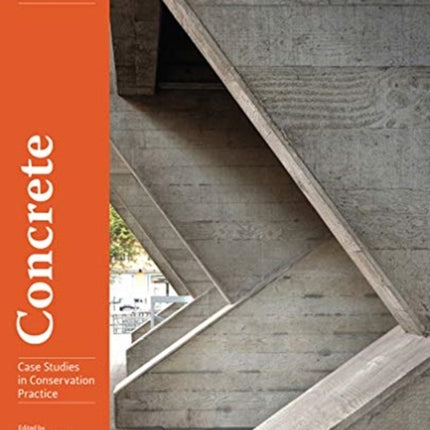 Concrete - Case Studies in Conservation Practice