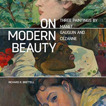 On Modern Beauty - Three Paintings by Manet, Gauguin, and Cezanne